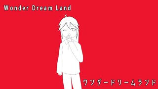 【オリジナル】 ワンダードリームランド 【重音テト】