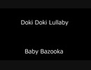 Doki Doki Lullaby - Baby Bazooka