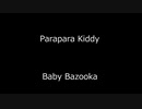 Parapara Kiddy - Baby Bazooka