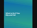 What to Do if You Slip and Fall