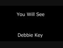 You Will See - Debbie Key