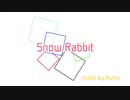 Snow Rabbit 【オリジナル曲】