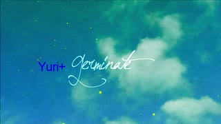 Yuri+ - Germinate[オリジナル曲][アンビエント]