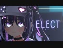 【MMD杯ZERO3参加動画】CyberCatちゃんでELECT