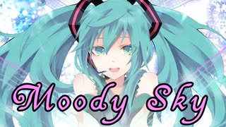 【ボカロ】Moody Sky【初音ミク】