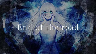 【巡音ルカ】END OF THE ROAD【オリジナル】