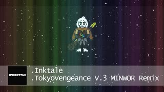 Inktale - "TokyoVengeance V.3" MinWor Remix 【Ink Asriel Phase 3 Theme】 "Undertale AU"