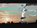 【初音ミクオリジナル曲】Following you【EUROBEAT】