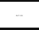 【初音ミク】BUT I GO【オリジナル曲】
