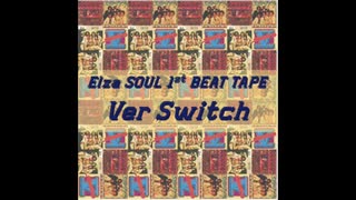 ニコラップ　トラック提供　Elza SOUL 1st BEAT TAPE ver.SWITCH (6曲)