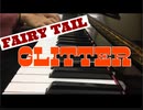【FAIRY TAIL】Glitterを弾いてみた【ピアノとエレクトーン】