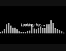 『Looking for...』 E.Lv.0 【Guest.Vo.夏輝のれり】