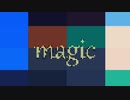 【初音ミク】magic【オリジナル】