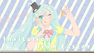 Invitation from Easter / 初音ミク