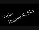 【静止画MAD】Ragnarök Sky【fortissimo】