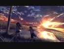 Crystal Life / ゆすらうめ (feat.IA) 【オリジナル】