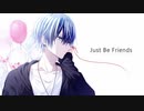 【いわし-IQ0.184-】Just Be Friends feat. 巡音ルカ / Dixie Flatline【歌ってみた(Cover)】