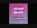 Vaporwave?
