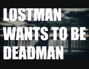 lostman wants to be deadman / nokken feat. 初音ミク , 破壊音マイコ