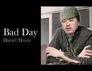 Daniel Miura - Bad Day