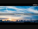 [鏡音リン] Against[明日、最後の鐘がなる]