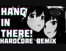 【横山奈緒生誕祭】Hang In There!  -HARDCORE remix-【アイマスRemix】