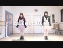 【まーみん】CALL ME CALL ME 踊ってみた【しほねぇ】