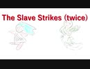 【初音ミク】The Slave Strikes (twice)【オリジナル曲】