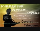 HURRAY FOR WORKING LOVERS (Digitalian_is_eating_breakfast_2021) - 小室哲哉, Covered by Takeponnu