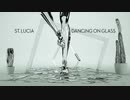 ホモが好きそうな世界レベル見つけた（St. Lucia - Dancing On Glass)