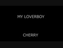 MY LOVERBOY - CHERRY