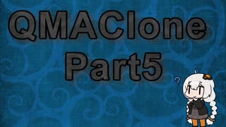 【VOICEROID実況プレイ動画】QMACloneを勉強がてらやってみたPart5