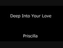 Deep Into Your Love - Priscilla