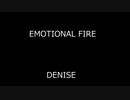 EMOTIONAL FIRE - DENISE