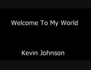 Welcome To My World - Kevin Johnson
