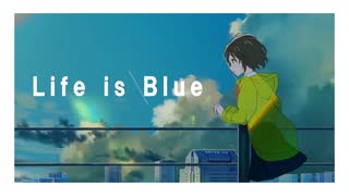 Life is Blue / 初音ミク