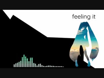feeling it feat.初音ミク