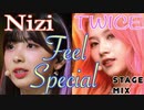 TWICE & NiziU "Feel Special" stage mix [ Nizi Project ]