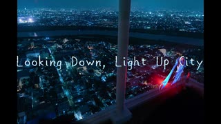 【初音ミク】Looking Down, Light Up City 【オリジナル】