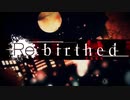 【舌ピ高校生が】Re:birthed【歌ってみた】