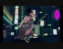 【初音ミク】Turn in to【Ro-na】