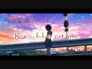 Re:flector / 夜崎ゆい feat.初音ミク