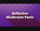 Flexliving : Reflective Mushroom Pants