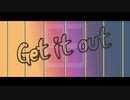 Get it out / KAITO・初音ミク