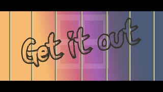 Get it out / KAITO・初音ミク