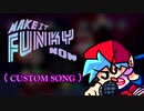 【創作譜面】Make Friday Night Funky Now【Friday Night Funkin ×  Make It Funky Now】