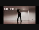 [踊ってみた] KILLER B