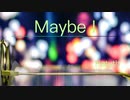 【オリジナル】Maybe I