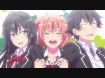 やはり俺の青春ラブコメはまちがっている 続ed エブリデイワールド ニコニコ動画