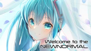 Welcome to the NEWNORMAL / 初音ミク